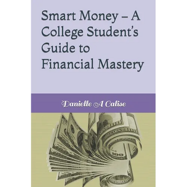 Smart Money - A College Student's Guide to Financial Mastery