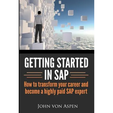 Getting started in SAP: How to transform your career and become a highly paid SAP expert