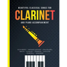 Beautiful Classical Songs for CLARINET and Piano Accompaniment: 12 Popular Wedding Pieces * Easy and Intermediate Level Arrangements * Sheet Music for