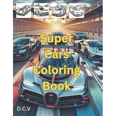 Super Cars Coloring Book: Fast Cars For Coloring Book