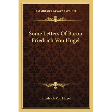 Some Letters Of Baron Friedrich Von Hugel
