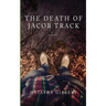 The Death of Jacob Track: Volume 1 of The 33X Series