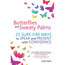 Butterflies and Sweaty Palms: 25 Sure-Fire Ways to Speak and Present with Confidence