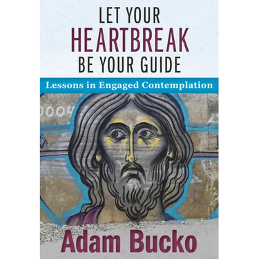Let Your Heartbreak Be Your Guide: Lessons in Engaged Contemplation