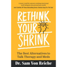 Rethink Your Shrink: The Best Alternatives to Talk Therapy and Meds