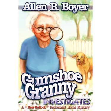 Gumshoe Granny Investigates: A Bess Bullock Retirement Home Mystery