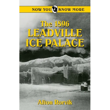 The 1896 Leadville Ice Palace