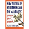 How Much Are You Making on the War Daddy?: A Quick and Dirty Guide to War Profiteering in the Bush Administration