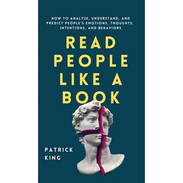 Read People Like a Book: How to Analyze, Understand, and Predict People's Emotions, Thoughts, Intentions, and Behaviors