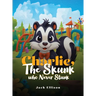 Charlie, The Skunk Who Never Stunk
