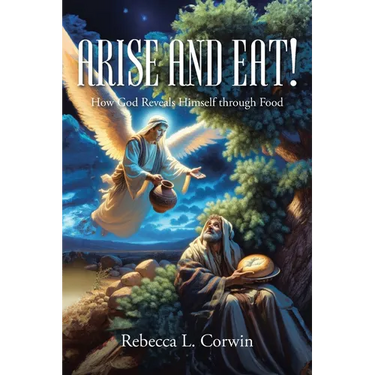 Arise and Eat!: How God Reveals Himself through Food