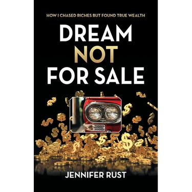 Dream Not for Sale: How I Chased Riches but Found True Wealth