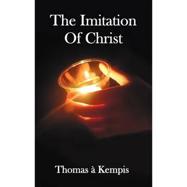 The Imitation of Christ - With Indexes of Biblical References, People Names and Subject Matter