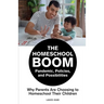 The Homeschool Boom: Pandemic, Policies, and Possibilities- Why Parents Are Choosing to Homeschool their Children