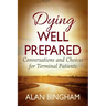 Dying Well Prepared: Conversations and Choices for Terminal Patients