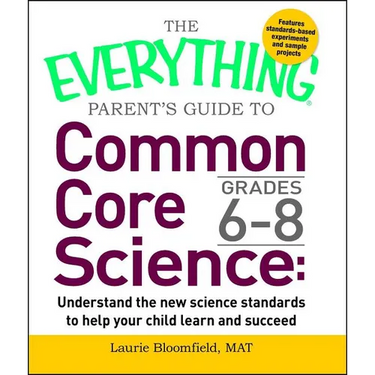 The Everything Parent's Guide to Common Core Science Grades 6-8