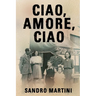 Ciao, Amore, Ciao: Based on a Heartbreaking True Story