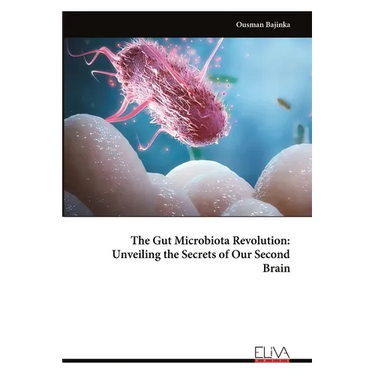 The Gut Microbiota Revolution: Unveiling the Secrets of Our Second Brain