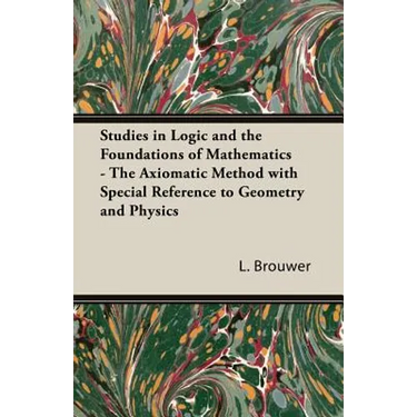 Studies in Logic and the Foundations of Mathematics - The Axiomatic Method with Special Reference to Geometry and Physics