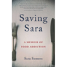 Saving Sara: A Memoir of Food Addiction