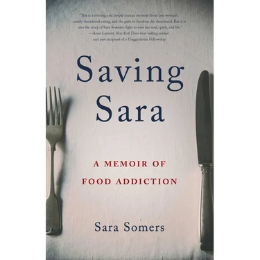 Saving Sara: A Memoir of Food Addiction