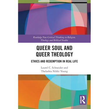 Queer Soul and Queer Theology: Ethics and Redemption in Real Life