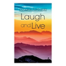 Laugh and Live: Self-Help Guide to a Joyful Life