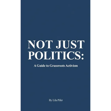 Not Just Politics: A Guide to Grassroots Activism