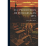 The Production Of Petroleum In 1894