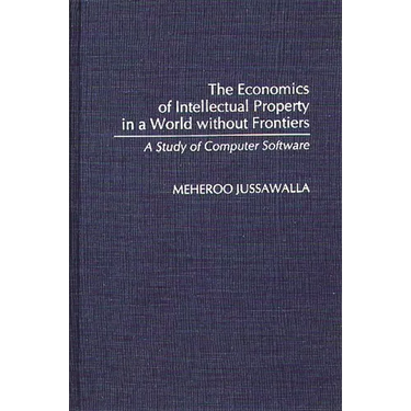 The Economics of Intellectual Property in a World Without Frontiers: A Study of Computer Software