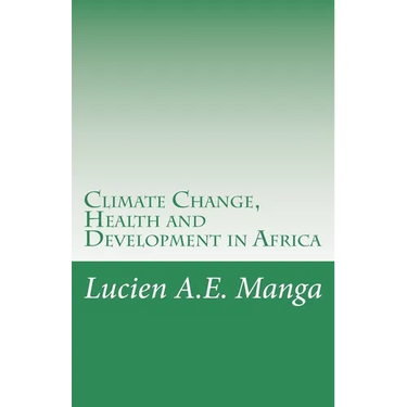 Climate Change, Health and Development in Africa: What Policy Makers Need to Understand
