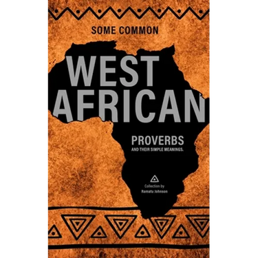 Some West African Proverbs and their Simple Meaning