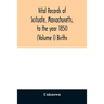 Vital records of Scituate, Massachusetts, to the year 1850 (Volume I) Births