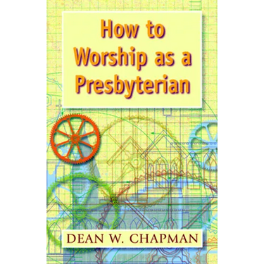 How to Worship as a Presbyterian
