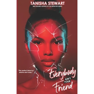 Everybody Ain't Your Friend: An Urban Romance Thriller