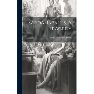 Sardanapalus, A Tragedy