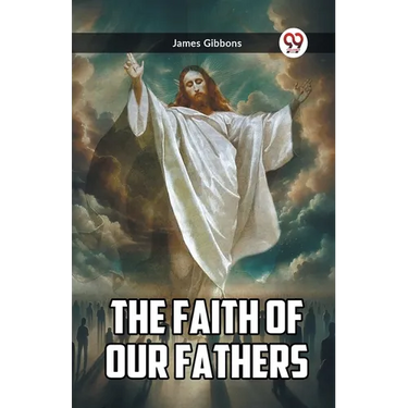 The Faith Of Our Fathers