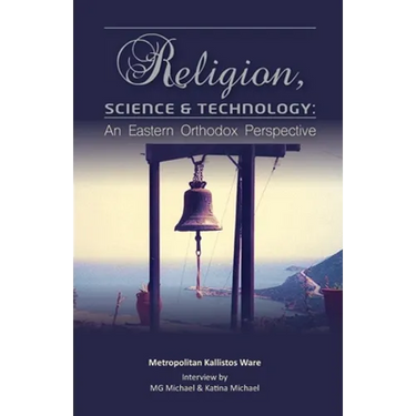 Religion, Science & Technology: An Eastern Orthodox Perspective