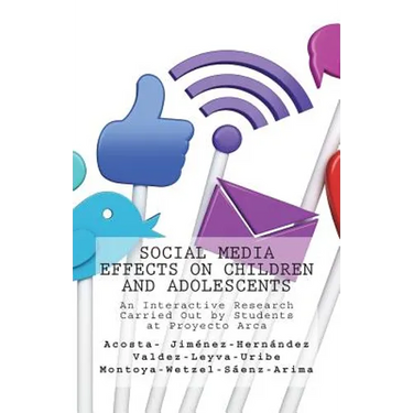 Social Media Effects on Children and Adolescents: An Interactive Research Carried Out by Students at Proyecto Arca