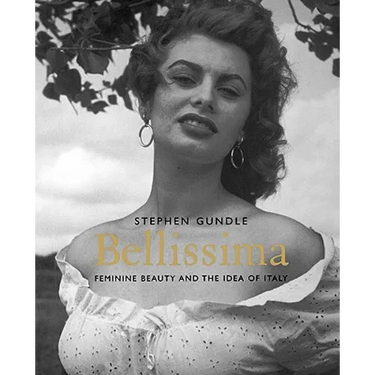Bellissima: Feminine Beauty and the Idea of Italy