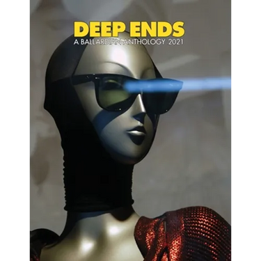 Deep Ends A Ballardian Anthology 2021