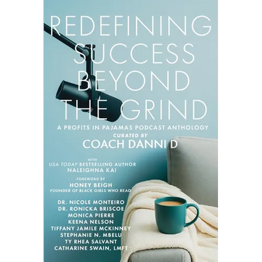 Redefining Success Beyond the Grind: A Profits in Pajamas Podcast Anthology