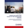 Health And Safety Risk Factors In The Construction Industry