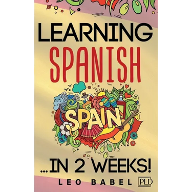 Learning Spanish for adults made easy... in 2 weeks!: Your Spanish workbook for travel and daily use. Learn Spanish having fun and without effort. Per