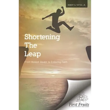 Shortening the Leap: From Honest Doubt to Enduring Faith