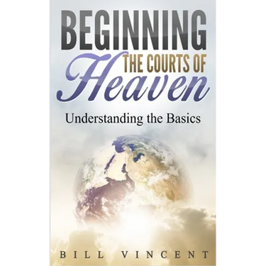 Beginning the Courts of Heaven: Understanding the Basics