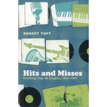 Hits and Misses: Crafting Top 40 Singles, 1963-1971