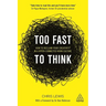 Too Fast to Think: How to Reclaim Your Creativity in a Hyper-Connected Work Culture