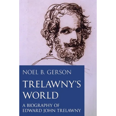 Trelawny's World: A Biography of Edward John Trelawny