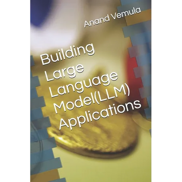 Building Large Language Model(LLM) Applications